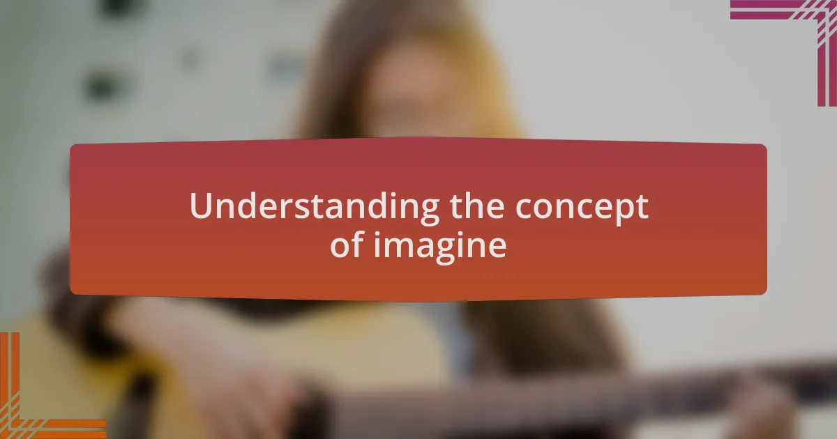 Understanding the concept of imagine
