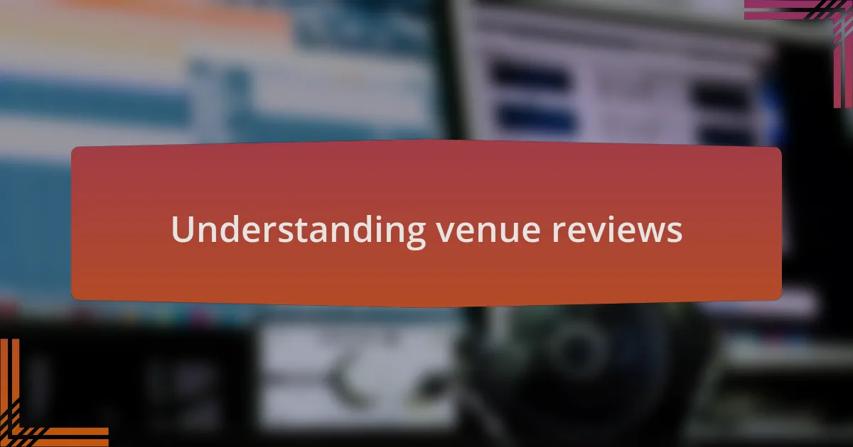 Understanding venue reviews