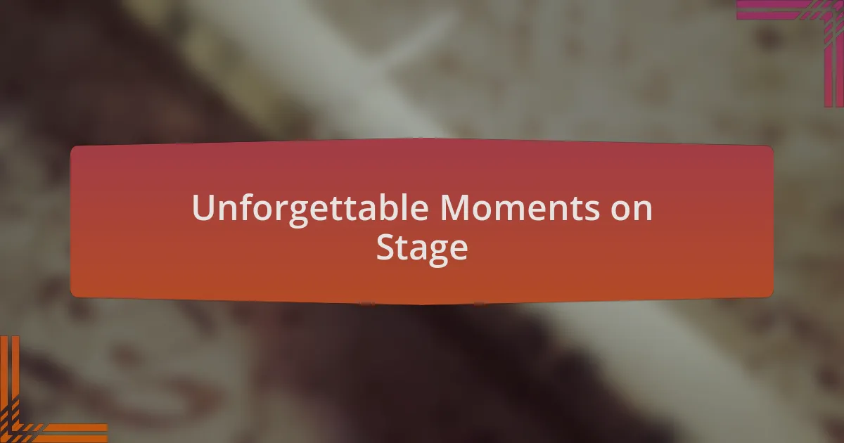 Unforgettable Moments on Stage